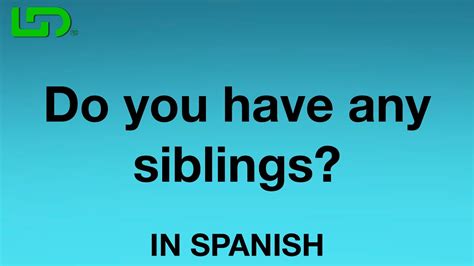 Sibling in Spanish .